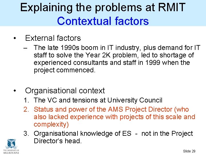 Explaining the problems at RMIT Contextual factors • External factors – The late 1990 Explaining the problems at RMIT Contextual factors • External factors – The late 1990