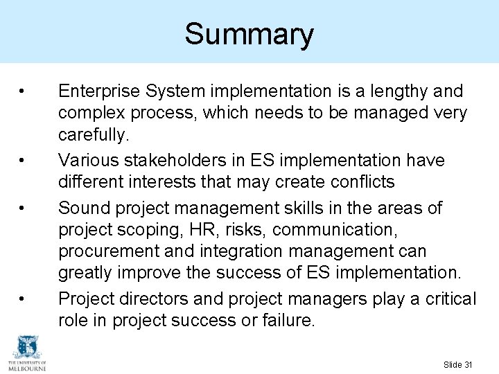 Summary • • Enterprise System implementation is a lengthy and complex process, which needs Summary • • Enterprise System implementation is a lengthy and complex process, which needs