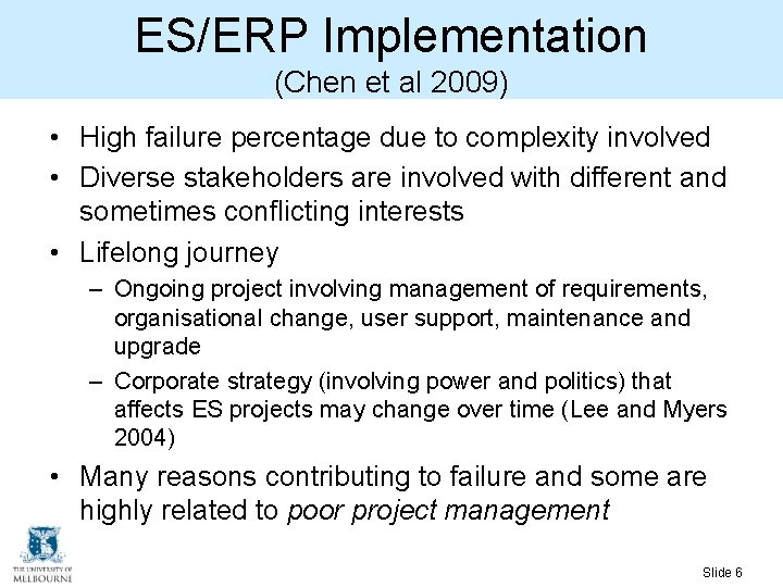 ES/ERP Implementation (Chen et al 2009) • High failure percentage due to complexity involved ES/ERP Implementation (Chen et al 2009) • High failure percentage due to complexity involved