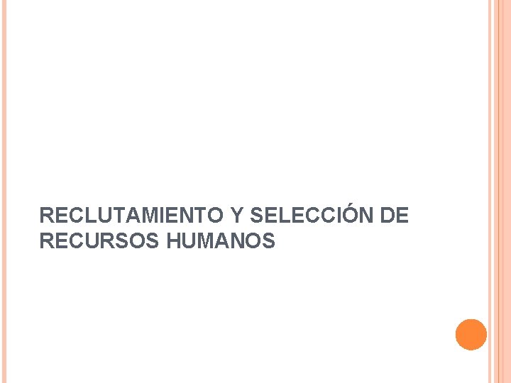 RECLUTAMIENTO Y SELECCIÓN DE RECURSOS HUMANOS 