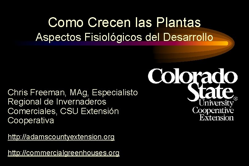 Como Crecen las Plantas Aspectos Fisiológicos del Desarrollo Chris Freeman, MAg, Especialisto Regional de