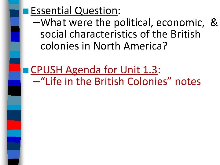 ■ Essential Question: –What were the political, economic, & social characteristics of the British