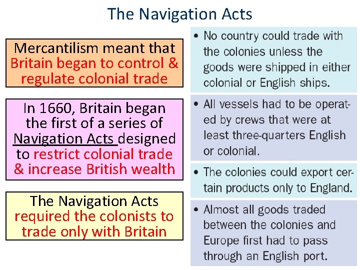 The Navigation Acts Mercantilism meant that Britain began to control & regulate colonial trade