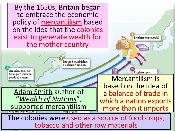By the 1650 s, Britain began Mercantilism to embrace the economic policy of mercantilism