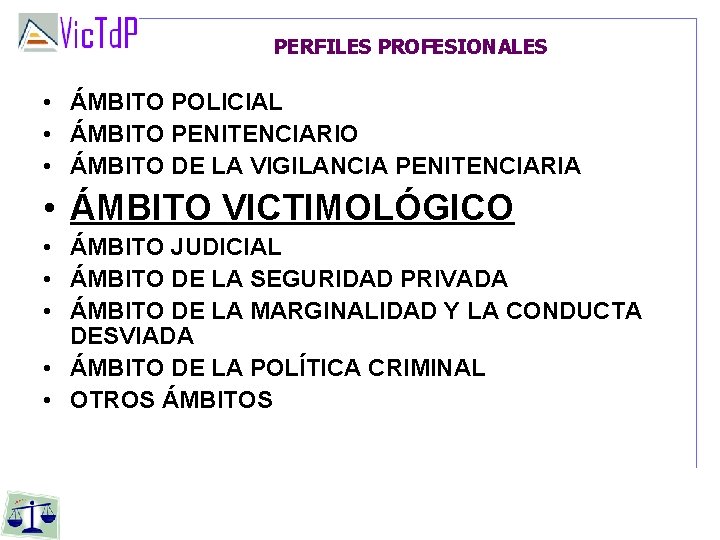 PERFILES PROFESIONALES • ÁMBITO POLICIAL • ÁMBITO PENITENCIARIO • ÁMBITO DE LA VIGILANCIA PENITENCIARIA