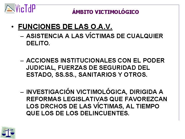 ÁMBITO VICTIMOLÓGICO • FUNCIONES DE LAS O. A. V. – ASISTENCIA A LAS VÍCTIMAS