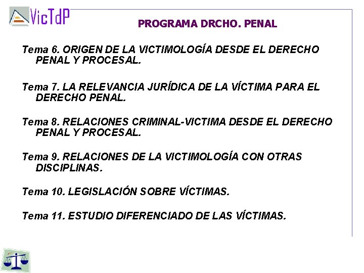 PROGRAMA DRCHO. PENAL Tema 6. ORIGEN DE LA VICTIMOLOGÍA DESDE EL DERECHO PENAL Y