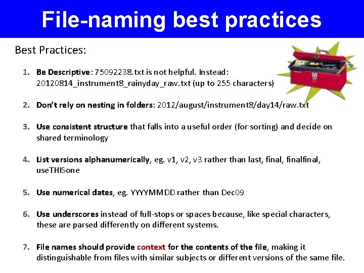 File-naming best practices Best Practices: 1. Be Descriptive: 75092238. txt is not helpful. Instead: