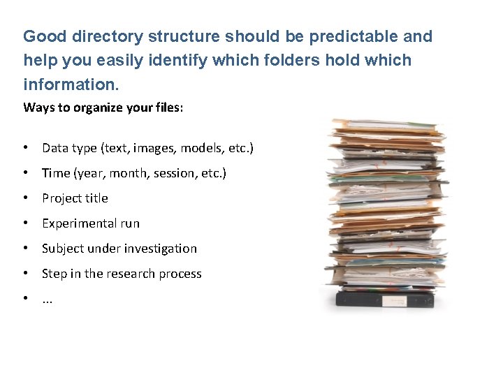 Good directory structure should be predictable and help you easily identify which folders hold