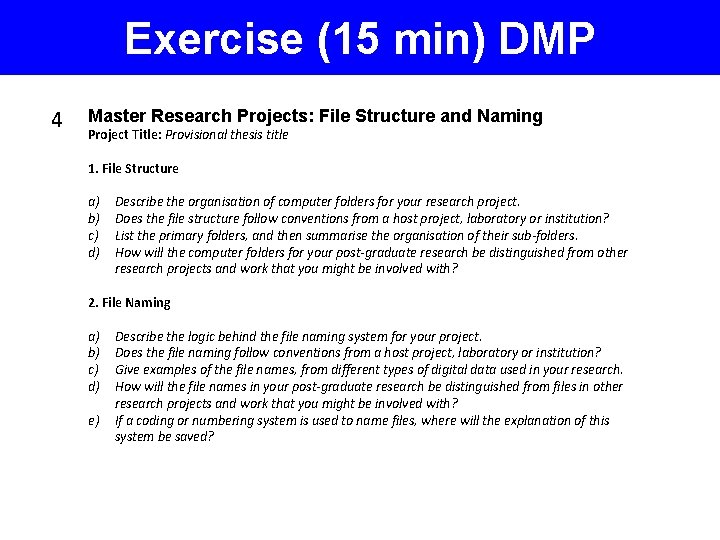 Exercise (15 min) DMP 4 Master Research Projects: File Structure and Naming Project Title: