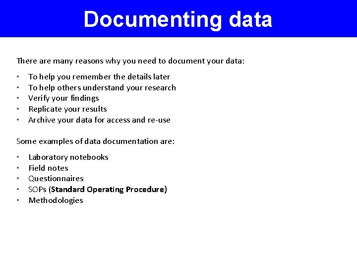 Documenting data There are many reasons why you need to document your data: •