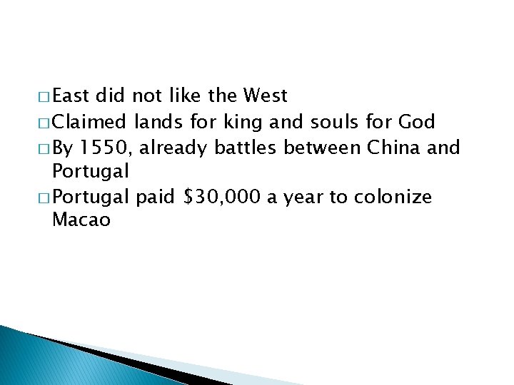 � East did not like the West � Claimed lands for king and souls