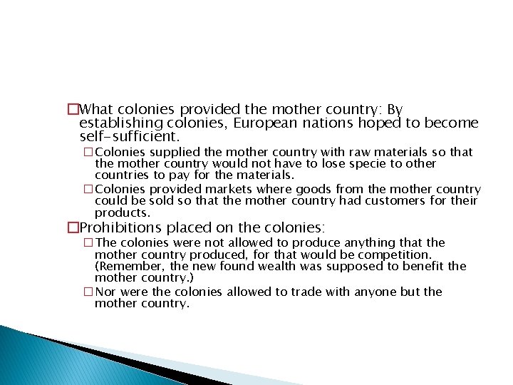 �What colonies provided the mother country: By establishing colonies, European nations hoped to become