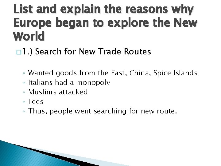 List and explain the reasons why Europe began to explore the New World �