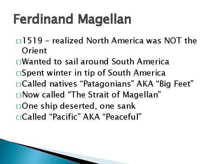 Ferdinand Magellan � 1519 – realized North America was NOT the Orient � Wanted