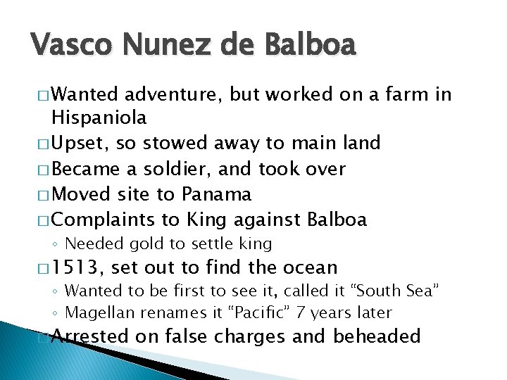 Vasco Nunez de Balboa � Wanted adventure, but worked on a farm in Hispaniola