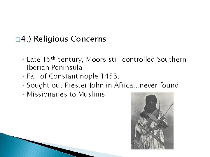 � 4. ) Religious Concerns ◦ Late 15 th century, Moors still controlled Southern
