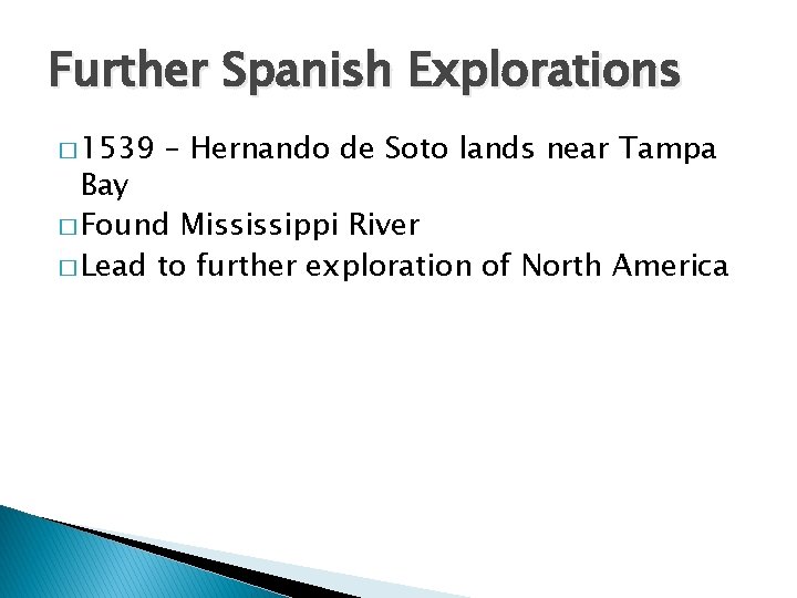 Further Spanish Explorations � 1539 – Hernando de Soto lands near Tampa Bay �