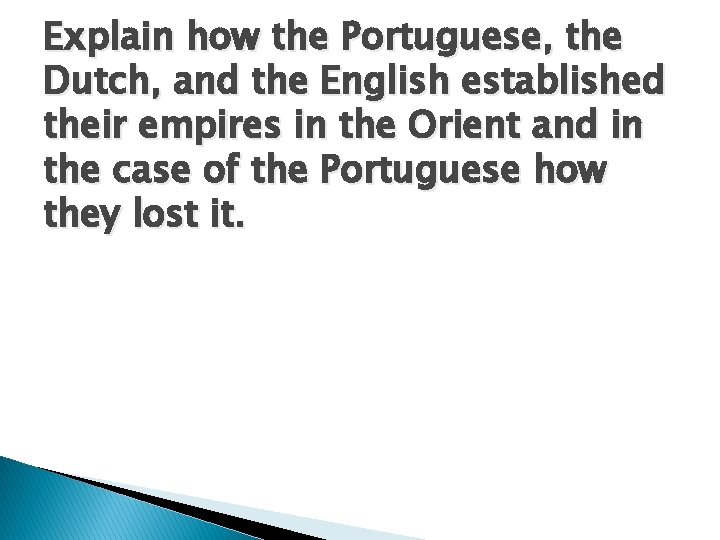 Explain how the Portuguese, the Dutch, and the English established their empires in the