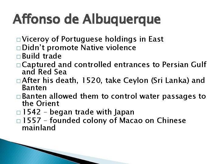 Affonso de Albuquerque � Viceroy of Portuguese holdings in East � Didn’t promote Native