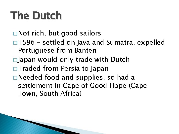 The Dutch � Not rich, but good sailors � 1596 – settled on Java
