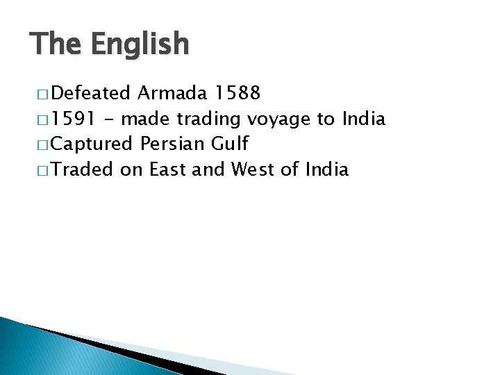 The English � Defeated Armada 1588 � 1591 - made trading voyage to India