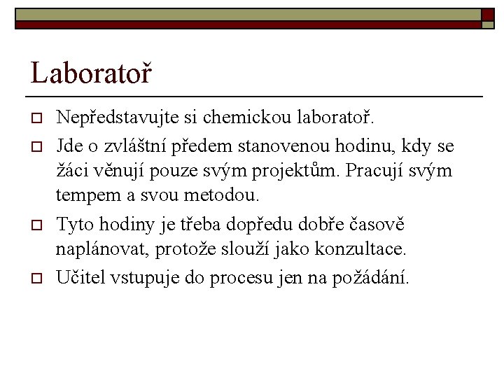 Laboratoř o o Nepředstavujte si chemickou laboratoř. Jde o zvláštní předem stanovenou hodinu, kdy