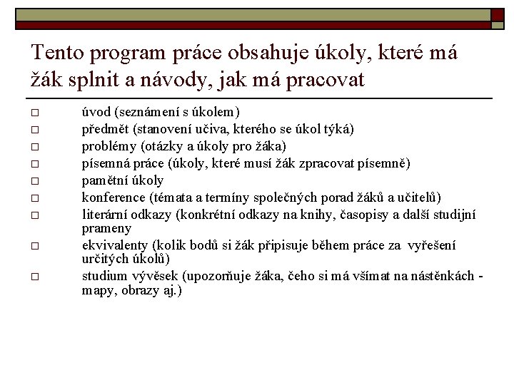 Tento program práce obsahuje úkoly, které má žák splnit a návody, jak má pracovat