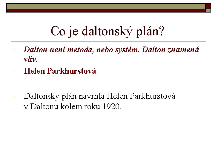 Co je daltonský plán? Dalton není metoda, nebo systém. Dalton znamená vliv. Helen Parkhurstová