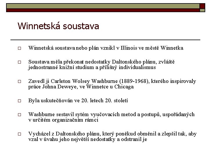 Winnetská soustava o Winnetská soustava nebo plán vznikl v Illinois ve městě Winnetka o