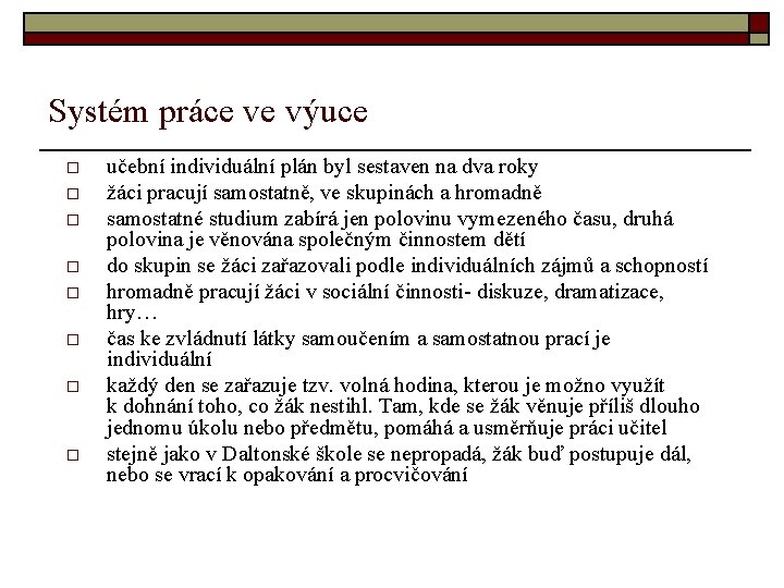 Systém práce ve výuce o o o o učební individuální plán byl sestaven na