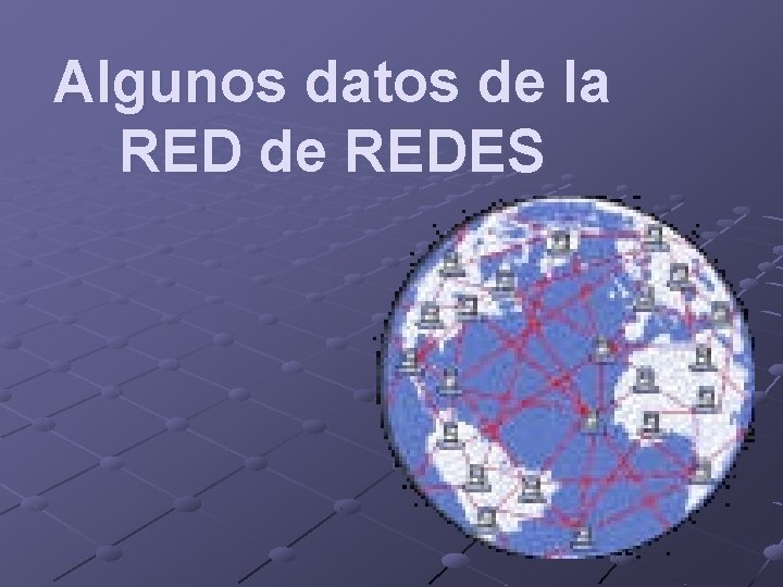 Algunos datos de la RED de REDES 