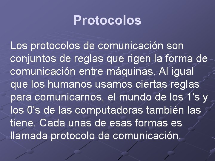 Protocolos Los protocolos de comunicación son conjuntos de reglas que rigen la forma de
