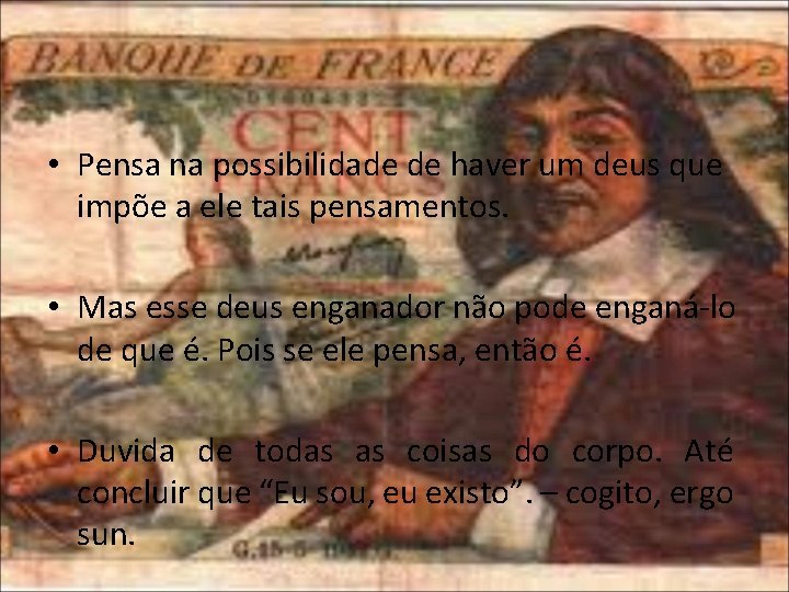  • Pensa na possibilidade de haver um deus que impõe a ele tais