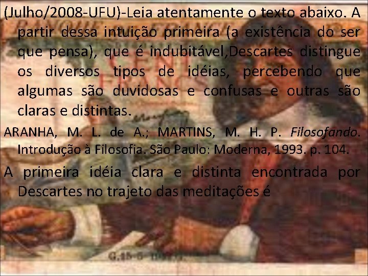 (Julho/2008 -UFU)-Leia atentamente o texto abaixo. A partir dessa intuição primeira (a existência do