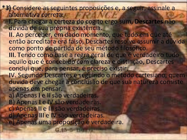 *3) Considere as seguintes proposições e, a seguir, assinale a alternativa correta: I. Para