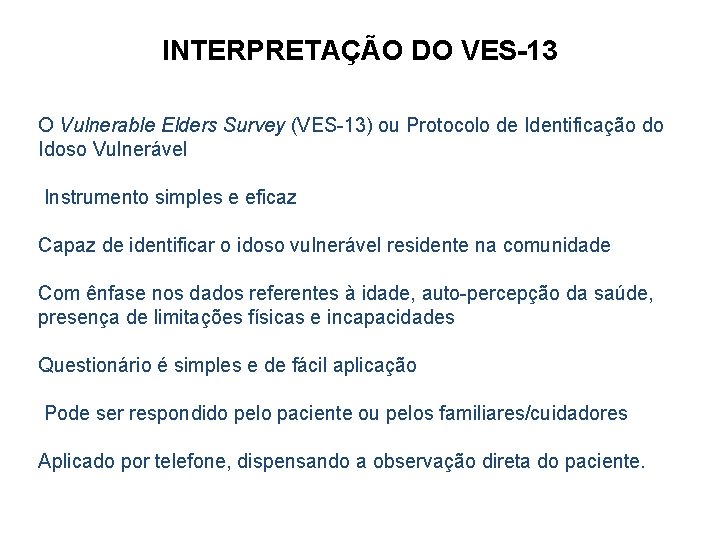 INTERPRETAÇÃO DO VES-13 O Vulnerable Elders Survey (VES-13) ou Protocolo de Identificação do Idoso