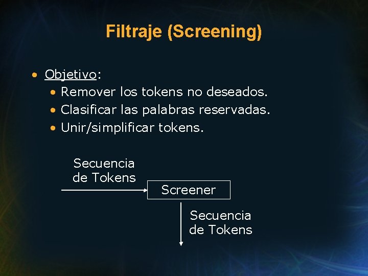 Filtraje (Screening) • Objetivo: • Remover los tokens no deseados. • Clasificar las palabras