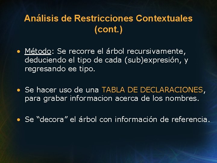 Análisis de Restricciones Contextuales (cont. ) • Método: Se recorre el árbol recursivamente, deduciendo