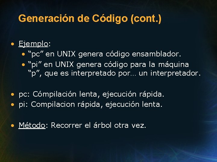 Generación de Código (cont. ) • Ejemplo: • “pc” en UNIX genera código ensamblador.