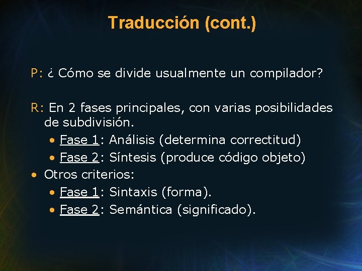 Traducción (cont. ) P: ¿ Cómo se divide usualmente un compilador? R: En 2