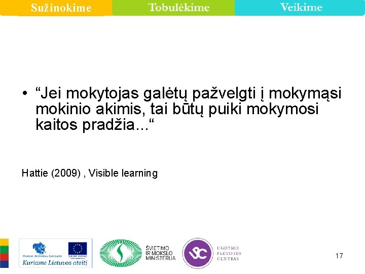 Sužinokime • “Jei mokytojas galėtų pažvelgti į mokymąsi mokinio akimis, tai būtų puiki mokymosi