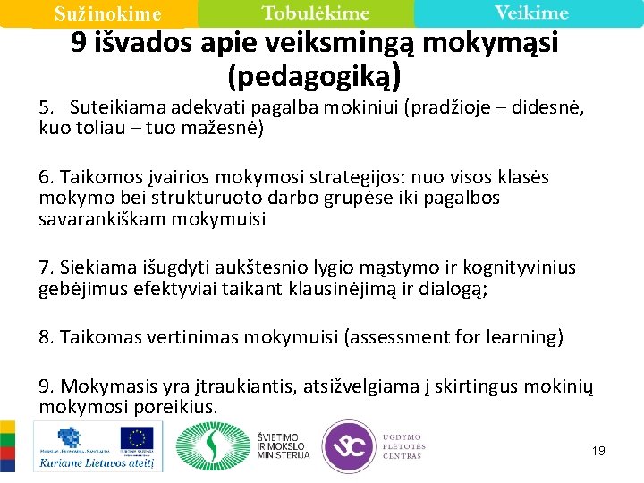 Sužinokime 9 išvados apie veiksmingą mokymąsi (pedagogiką) 5. Suteikiama adekvati pagalba mokiniui (pradžioje –