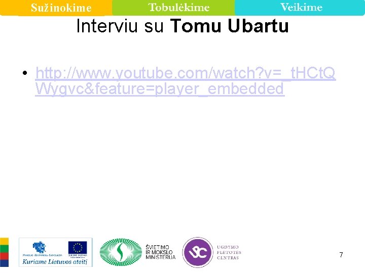 Sužinokime Interviu su Tomu Ubartu • http: //www. youtube. com/watch? v=_t. HCt. Q Wygvc&feature=player_embedded
