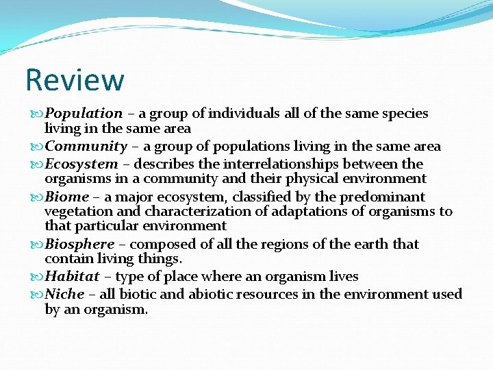 Review Population – a group of individuals all of the same species living in
