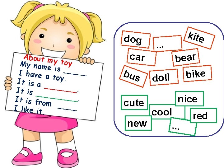 dog About m My name y toy is _____ I have a toy. It