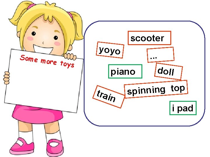 scooter Some m ore toy s yoyo . . . piano trai n doll