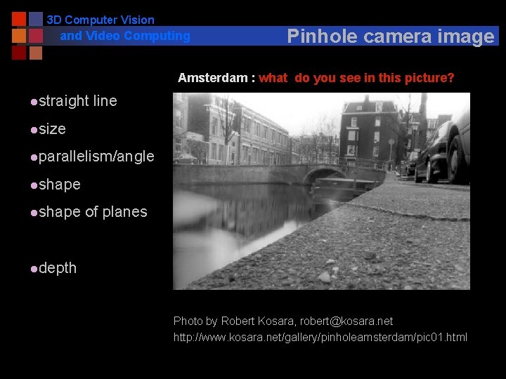 3 D Computer Vision and Video Computing Pinhole camera image Amsterdam : what do