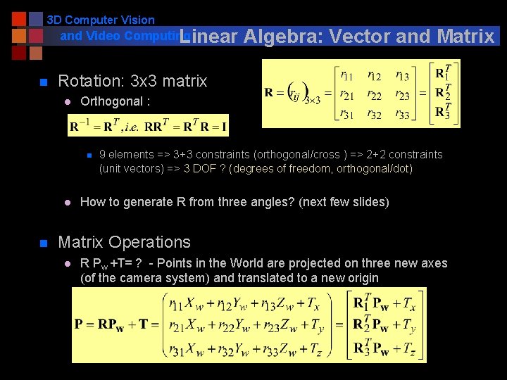 3 D Computer Vision and Video Computing Linear n Rotation: 3 x 3 matrix