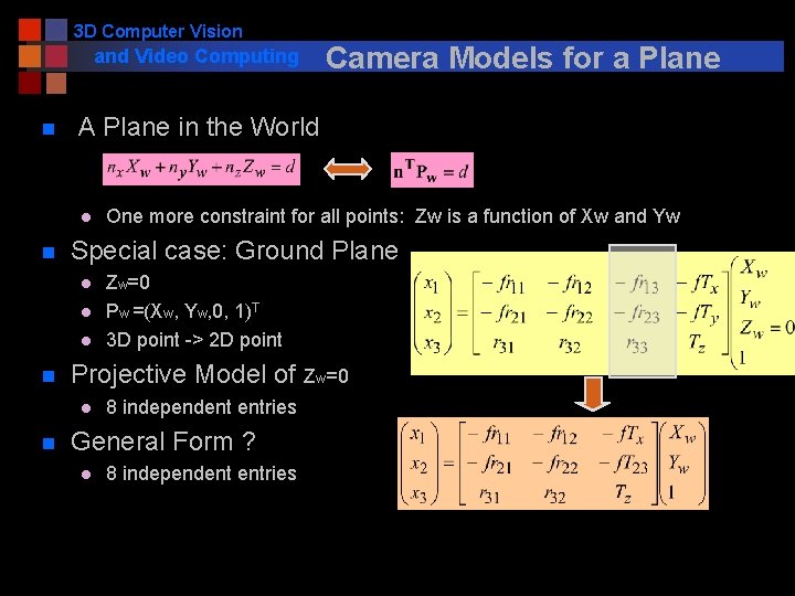 3 D Computer Vision and Video Computing n A Plane in the World l